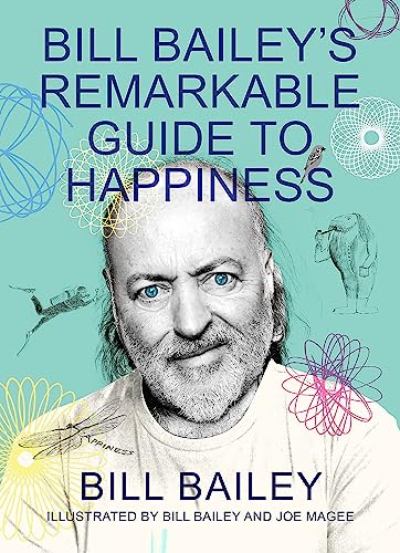 Bill Bailey's Remarkable Guide to Happiness von Quercus Publishing