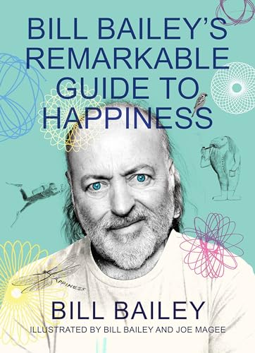 Bill Bailey's Remarkable Guide to Happiness von Quercus Publishing