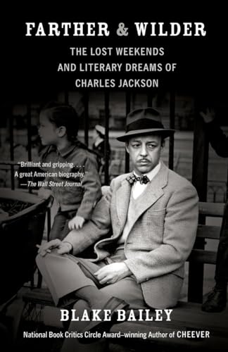 Farther and Wilder: The Lost Weekends and Literary Dreams of Charles Jackson