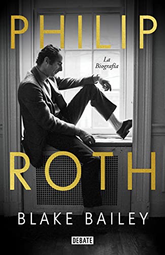Philip Roth. La biografía (Biografías y Memorias) von DEBATE