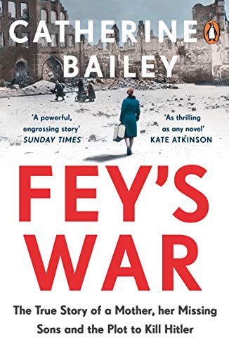 Fey's War: The True Story of a Mother, her Missing Sons and the Plot to Kill Hitler von Penguin Books Ltd (UK)