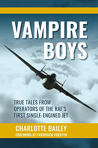Vampire Boys: True Tales from Operators of the Raf's First Single-engined Jet