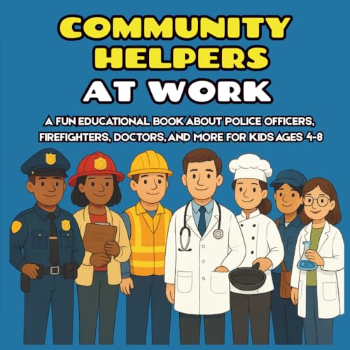 Community Helpers at Work: A Fun Educational Book About Police Officers, Firefighters, Doctors, Construction Workers, and More for Kid von Independently published