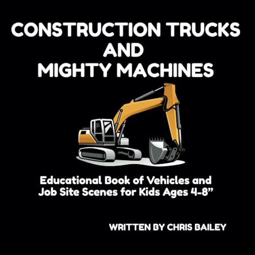 Construction Trucks and Mighty Machines: Educational Book of Vehicles and Job Site Scenes for Kids Ages 4-8” von Independently published