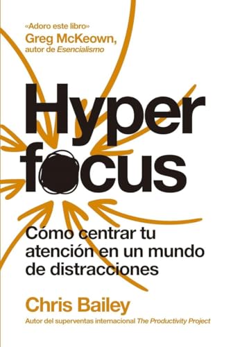 Hyperfocus (2ª ed): Cómo centrar tu atención en un mundo de distracciones