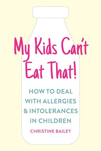 My Kids Can't Eat That: Easy rules and recipes to cope with children's food allergies, intolerances and sensitivities von Nourish