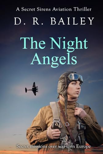 The Night Angels: Secret missions over war-torn Europe (Secret Sirens Aviation Thrillers, Band 2) von Independently published