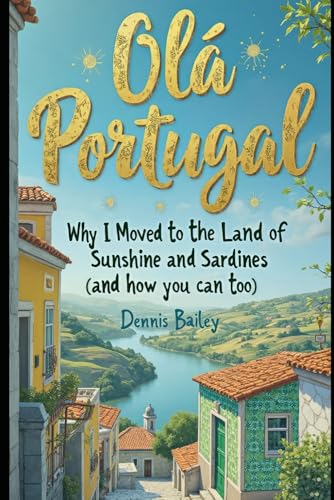 Óla Portugal: Why I Moved to the Land of Sunshine and Sardines (and how you can too) von Independently published