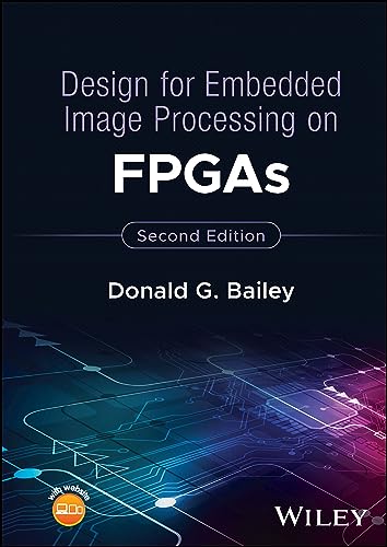 Design for Embedded Image Processing on FPGAs von Wiley John + Sons