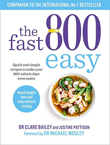 The Fast 800 Easy: Quick and simple recipes to make your 800-calorie days even easier (The Fast 800 Series)