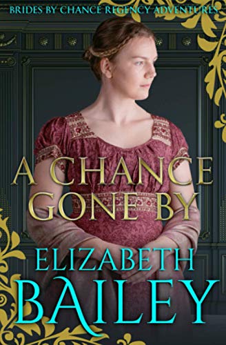 A Chance Gone By (THE BRIDES BY CHANCE REGENCY ADVENTURES SERIES, Band 2)
