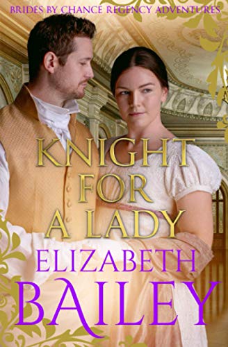 Knight For A Lady (THE BRIDES BY CHANCE REGENCY ADVENTURES SERIES, Band 3)