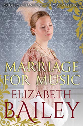 Marriage For Music (THE BRIDES BY CHANCE REGENCY ADVENTURES SERIES, Band 5)