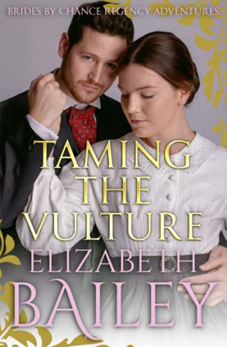 Taming The Vulture (THE BRIDES BY CHANCE REGENCY ADVENTURES SERIES, Band 10)