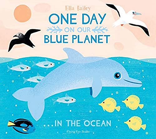 One Day on our Blue Planet: In the Ocean: 4 von Flying Eye Books