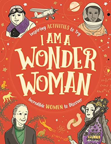 I am a Wonder Woman: Inspiring activities to try. Incredible women to discover. von Buster Books