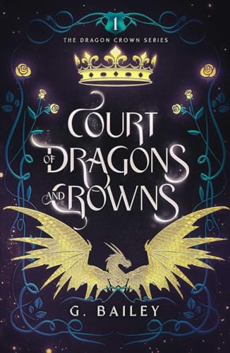 Court of Dragons and Crowns (The Dragon Crown Series, Band 1)