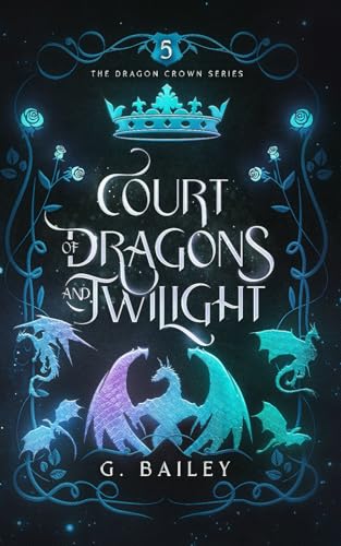 Court of Dragons and Twilight (The Dragon Crown Series, Band 5) von Independently published