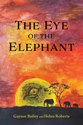 The Eye of the Elephant: And What Do You See? von Austin Macauley