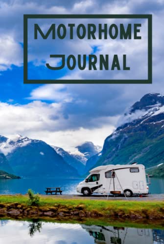 Motorhome Journal: Treasure your memories made in your motorhome with a comprehensive and detailed journal | Camper Road Trips von Independently published