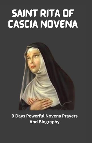 Saint Rita Of Cascia Novena: 9 Days Powerful Novena Prayers And Biography von Independently published