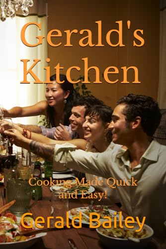 Gerald's Kitchen: Cooking Made Quick and Easy! von Independently published