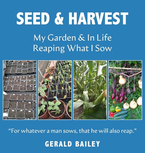 Seed & Harvest: My Garden & in Life: Reaping What I Sow von New Generation Publishing