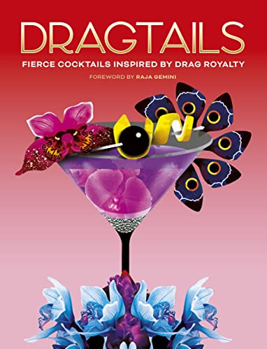 Dragtails: Fierce Cocktails Inspired by Drag Royalty von White Lion Publishing