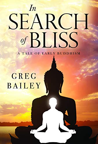 In Search of Bliss A Tale of Early Buddhism