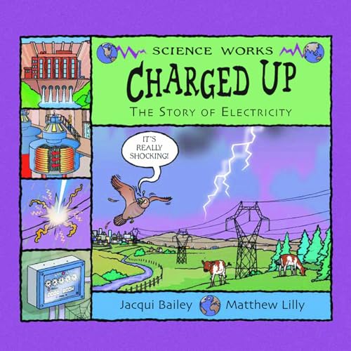 Charged Up: The Story of Electricity (Science Works)