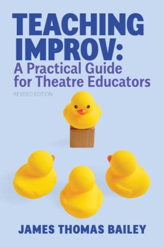 Teaching Improv: A Practical Guide for Theatre Educators: Revised Edition von YouthPLAYS