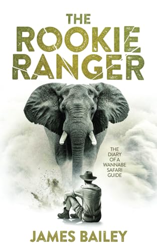 The Rookie Ranger: The Diary of a Wannabe Safari Guide von Fascinating Africa