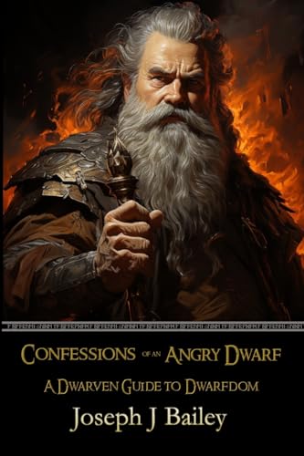 Confessions of an Angry Dwarf: A Dwarven Guide to Dwarfdom (Exceptional Advice for Adventurers Everywhere, Band 4) von CREATESPACE