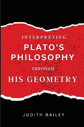 Interpreting Plato's Philosophy Through His Geometry von Hbnisha
