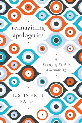 Reimagining Apologetics: The Beauty of Faith in a Secular Age von IVP Academic