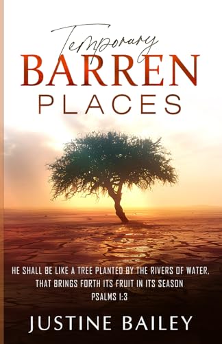 Temporary Barren Places: HE SHALL BE LIKE A TREE PLANTED BY THE RIVERS OF WATER, THAT BRINGS FORTH ITS FRUIT IN ITS SEASON PSALMS:1:3 von Amazon