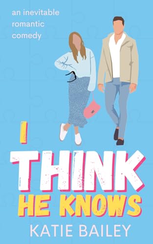 I Think He Knows: A Romantic Comedy (Donovan Family, Band 2)