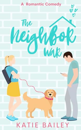 The Neighbor War: A Romantic Comedy (Only in Atlanta, Band 2)