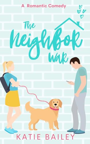 The Neighbor War: A Romantic Comedy (Only in Atlanta, Band 2)