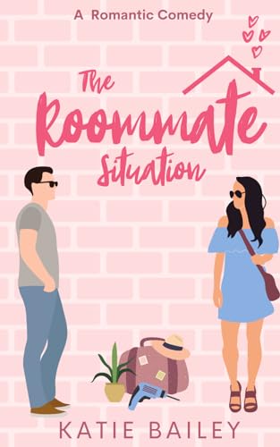 The Roommate Situation: A Romantic Comedy (Only in Atlanta, Band 1)