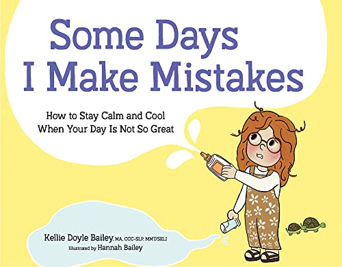 Some Days I Make Mistakes: How to Stay Calm and Cool When Your Day Is Not So Great Some Days I Make Mistakes: How to Stay Calm and Cool When Your Day Is Not So Great