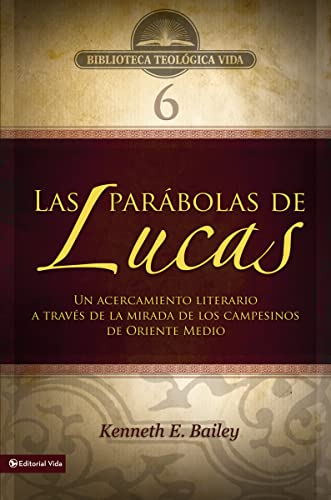 BTV # 06: Las parábolas de Lucas: Through Peasant Eyes: A Literary-Cultural Approach to the Parables in Luke: Un acercamiento literario a través de la ... Medio (Biblioteca Teologica Vida, Band 6) von Vida Publishers
