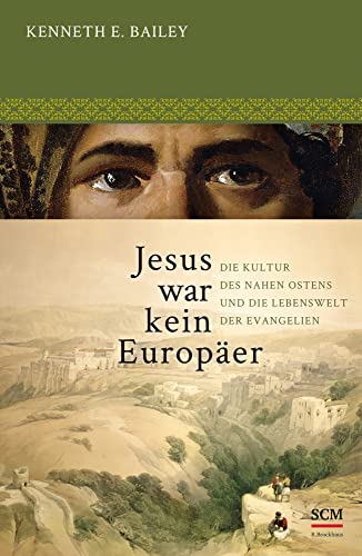 Jesus war kein Europäer: Die Kultur des Nahen Ostens und die Lebenswelt der Evangelien von SCM Brockhaus, R.