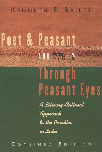Poet & Peasant and Through Peasant Eyes: A Literary-Cultural Approach to the Parables in Luke Poet & Peasant and Through Peasant Eyes: A Literary-Cultural Approach to the Parables in Luke