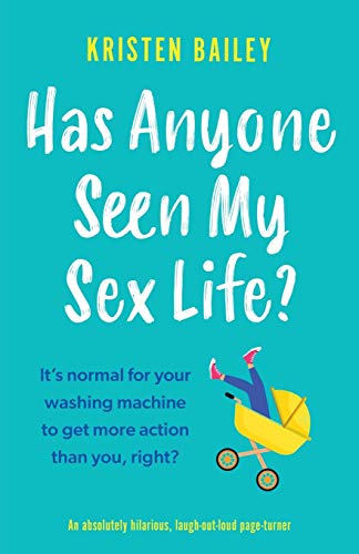 Has Anyone Seen My Sex Life?: An absolutely hilarious, laugh out loud page turner (The Callaghan Sisters, Band 1)