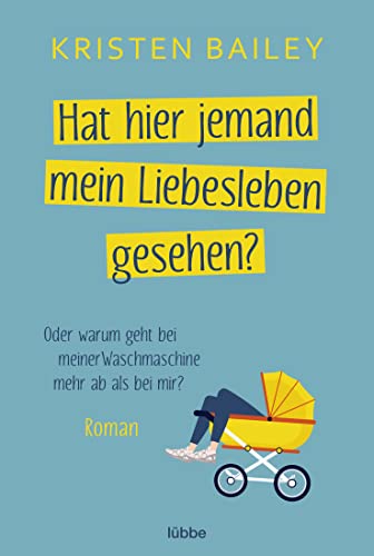 Hat hier jemand mein Liebesleben gesehen?: Roman von Lübbe