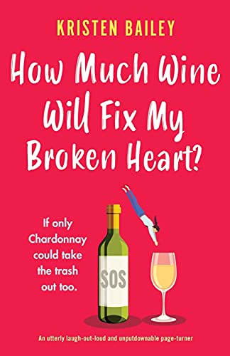 How Much Wine Will Fix My Broken Heart?: An utterly laugh-out-loud and unputdownable page-turner (The Callaghan Sisters, Band 4) von Bookouture