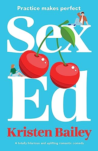 Sex Ed: A totally hilarious and uplifting romantic comedy von Storm Publishing