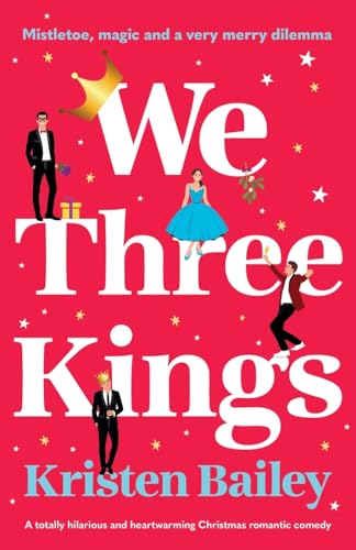 We Three Kings: A totally hilarious and heartwarming Christmas romantic comedy von Storm Publishing