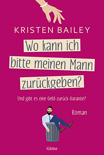 Wo kann ich bitte meinen Mann zurückgeben?: Roman von Lübbe